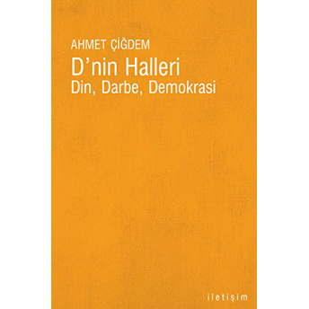 D'nin Halleri Din Darbe Demokrasi Ahmet Çiğdem