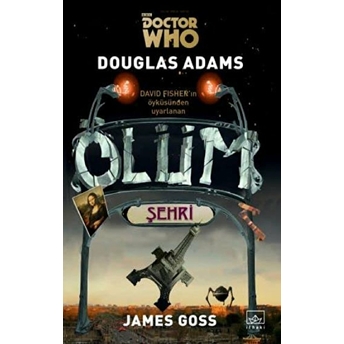 Doctor Who - Ölüm Şehri Douglas Adams, James Goss