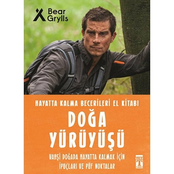 Doğa Yürüyüşü - Hayatta Kalma Becerileri El Kitabı 9 Bear Grylls