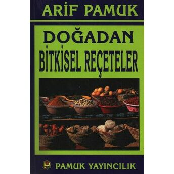 Doğadan Bitkisel Reçeteler Arif Pamuk