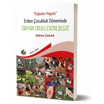 Doğadan Hayata - Erken Çocukluk Döneminde Orman Okulu Etkinlikeri Selma Çakar