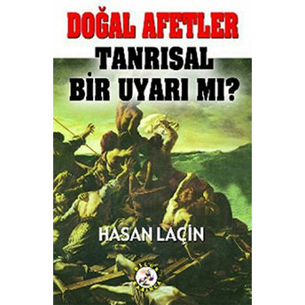 Doğal Afetler Tanrısal Bir Uyarı Mı? Hasan Laçin