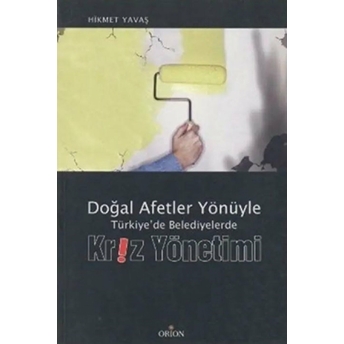 Doğal Afetler Yönüyle Türkiye’de Belediyelerde Kriz Yönetimi Hikmet Yavaş