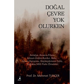 Doğal Çevre Yok Olurken - Mehmet Tunçer