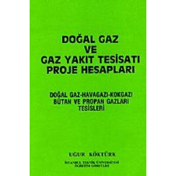 Doğal Gaz Ve Gaz Yakıt Tesisatı Proje Hesapları - Uğur Köktürk