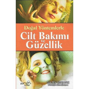 Doğal Yöntemlerle Cilt Bakımı Ve Güzellik (Özel Fiyat) Gülten Şenşafak