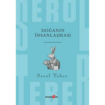 Doğanın Insanlaşması Serol Teber