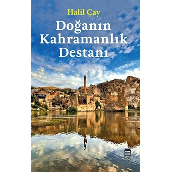 Doğanın Kahramanlık Destanı - Halil Çay