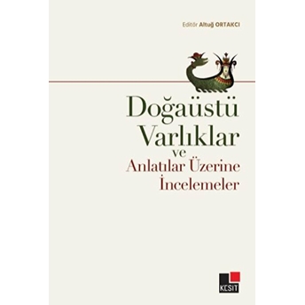 Doğaüstü Varlıklar Ve Anlatılar Üzerine Incelemeler Altuğ Ortakcı