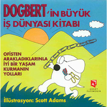 Dogbert'in Büyük Iş Dünyası Kitabı Ofisten Arakladıklarınla Iyi Bir Yaşam Kurmanın Yolları