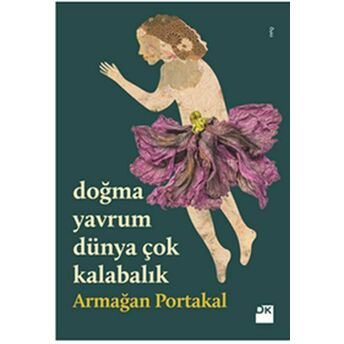 Doğma Yavrum Dünya Çok Kalabalık (Imzalı) Armağan Portakal