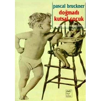 Doğmadı Kutsal Çocuk Pascal Bruckner