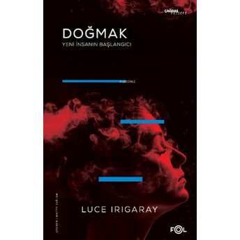 Doğmak;-Yeni Insanın Başlangıcı--Yeni Insanın Başlangıcı- Luce Irigaray