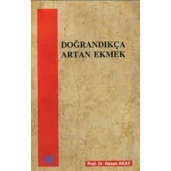 Doğrandıkça Artan Ekmek Hasan Akay