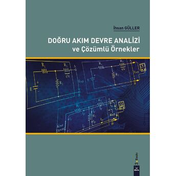 Doğru Akım Devre Analizi Ve Çözümlü Örnekler Ihsan Güller