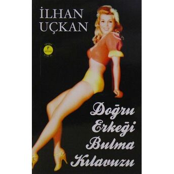 Doğru Erkeği Bulma Kılavuzu (Cep Boy) Ilhan Uçkan