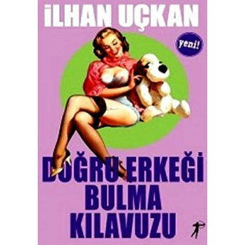 Doğru Erkeği Bulma Kılavuzu Ilhan Uçkan