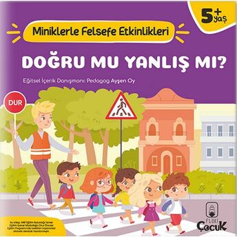 Doğru Mu, Yanlış Mı? - Miniklerle Felsefe Etkinlikleri Ayşen Oy