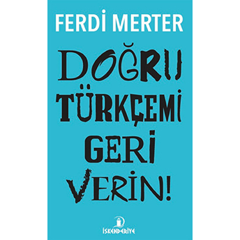 Doğru Türkçemi Geri Verin Ferdi Merter