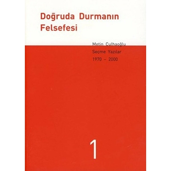 Doğruda Durmanın Felsefesi Seçme Yazılar 1970-2000 (3 Kitap Takım) Metin Çulhaoğlu