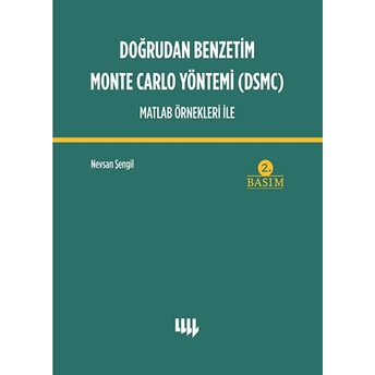 Doğrudan Benzetim Monte Carlo Yöntemi (Dsmc) Matlab Örnekleri Ile Nevsan Şengil