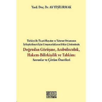 Doğrudan Görüşme Arabuluculuk Hakem-Bilirkişilik Ve Tahkim Ali Yeşilırmak