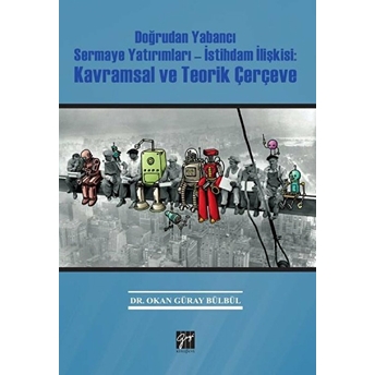 Doğrudan Yabancı Sermaye Yatırımları Istihdam Ilişkisi Kavramsal Ve Teorik Çerçeve