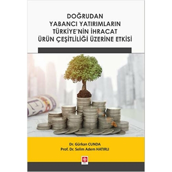 Doğrudan Yabancı Yatırımların Türkiye'Nin Ihracat Ürün Çeşitliliği Üzerine Etkisi Gürkan Cunda