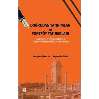 Doğrudan Yatırımlar Ve Portföy Yatırımları Global Ve Yerel Faktörlerin Türkiye Üzerindeki Görec Sezgin Açıkalın