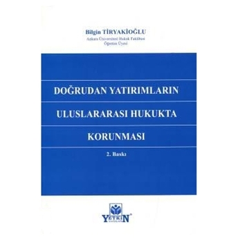 Doğrudan Yatırımların Uluslararası Hukukta Korunması Bilgin Tiryakioğlu