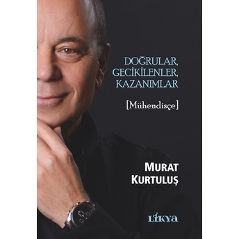 Doğrular, Gecikilenler, Kazanımlar Murat Kurtuluş