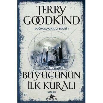 Doğruluk Kılıcı Serisi 1 - Büyücünün Ilk Kuralı Kısım 2 Terry Goodkind