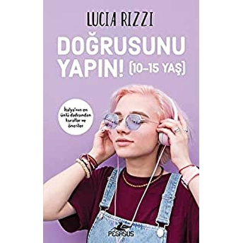 Doğrusunu Yapın! (10-15 Yaş) Lucia Rizzi