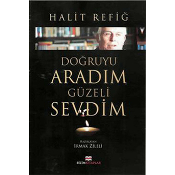 Doğruyu Aradım Güzeli Sevdim Halit Refiğ