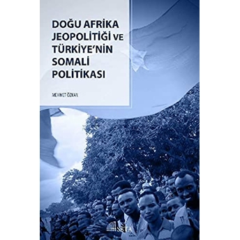 Doğu Afrika Jeopolitiği Ve Türkiye'nin Somali Politikası