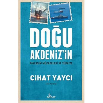 Doğu Akdeniz’in Paylaşım Mücadelesi Ve Türkiye Cihat Yaycı