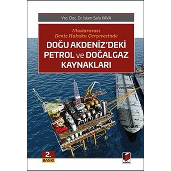 Doğu Akdeniz'Deki Petrol Ve Doğalgaz Kaynakları Islam Safa Kaya