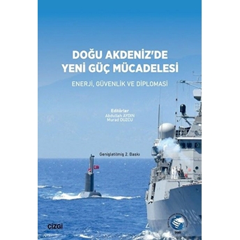 Doğu Akdeniz'de Yeni Güç Mücadelesi (Enerji, Güvenlik Ve Diplomasi) Abdullah Aydın,Murad Duzcu