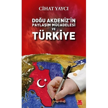 Doğu Akdenizin Paylaşım Mücadelesi Ve Türkiye Cihat Yaycı