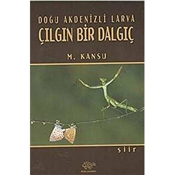 Doğu Akdenizli Larva Çılgın Bir Dalgıç M. Kansu