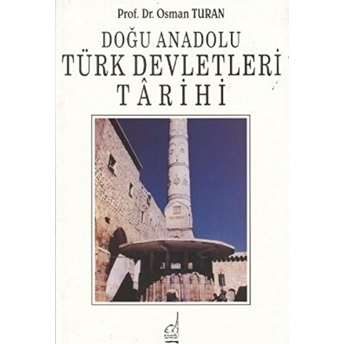 Doğu Anadolu Türk Devletleri Tarihi Osman Turan