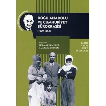 Doğu Anadolu Ve Cumhuriyet Bürokrasisi Tuba Akekmekçi