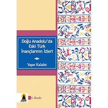 Doğu Anadolu'da Eski Türk Inançlarının Izleri