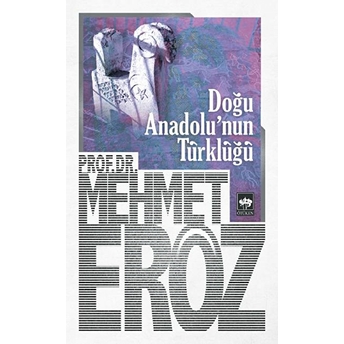 Doğu Anadolunun Türklüğü Mehmet Eröz