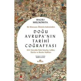 Doğu Avrupa'nın Tarihi Coğrafyası Maciej Miechowita