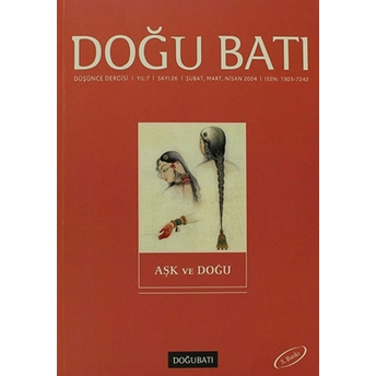 Doğu Batı Düşünce Dergisi Yıl: 6 Sayı: 26 - Aşk Ve Doğu Kolektif