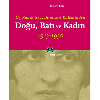 Doğu, Batı Ve Kadın Özlem Ezer