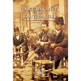 Doğu’da Kahve Ve Kahvehaneler Francois Georgeon, Helene Desmet Gregoire