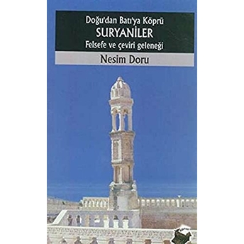 Doğu’dan Batı’ya Köprü Suryaniler Felsefe Ve Çeviri Geleneği Nesim Doru