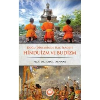 Doğu Dinlerinde Hac Ibadeti Hinduizm Ve Budizm Ismail Taşpınar